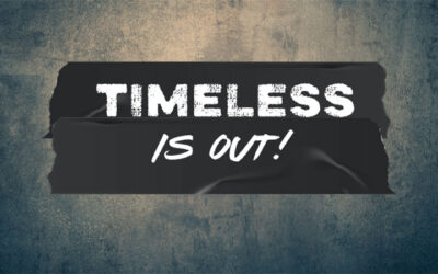 TIMELESS IS OUT