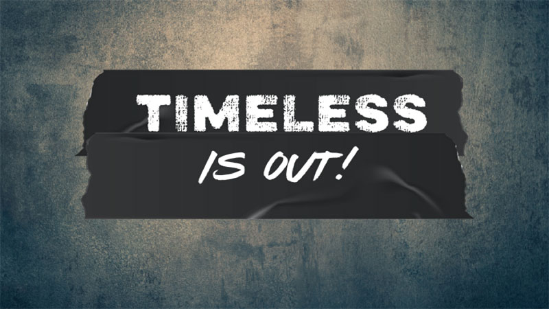 Timeless Is Out!
