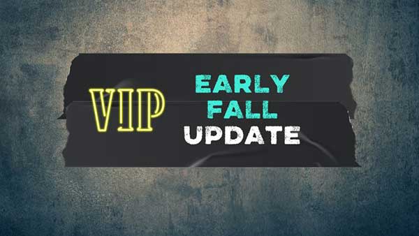 EARLY FALL UPDATE