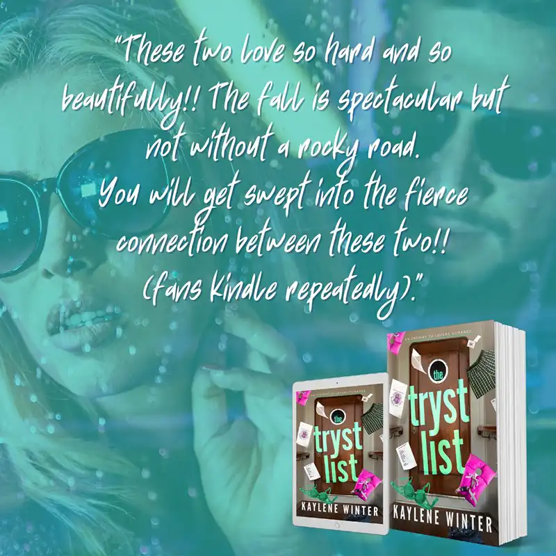 The Tryst List Review: These two love so hard and so beautifully!! The fall is spectacular but not without a rocky road. You will get swept into the fierce connection between these two!! (Fans Kindle repeatedly).